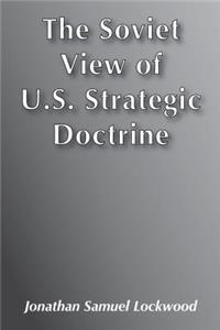 The Soviet View of U.S. Strategic Doctrine