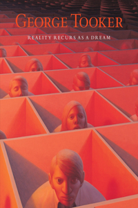 George Tooker: Reality Recurs as a Dream: Reality Recurs As a Dream