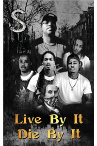 Live By It, Die By It