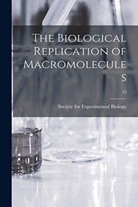Biological Replication of Macromolecules; 12