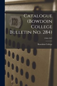 Catalogue (Bowdoin College Bulletin No. 284); 1946-1947