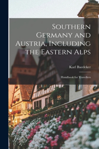 Southern Germany and Austria, Including the Eastern Alps