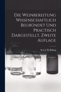 Weinbereitung Wissenschaftlich Begründet Und Practisch Dargestellt, Zweite Auflage