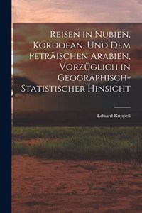 Reisen in Nubien, Kordofan, Und Dem Peträischen Arabien, Vorzüglich in Geographisch-Statistischer Hinsicht