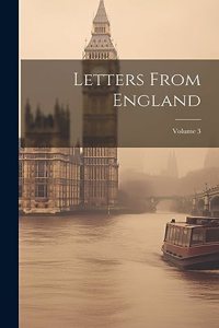 Letters From England; Volume 3