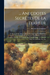 ... Anecdotes Secrètes De La Terreur