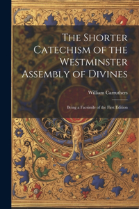 Shorter Catechism of the Westminster Assembly of Divines
