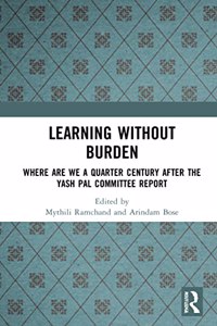 Learning without Burden: Where are We a Quarter Century after the Yash Pal Committee Report