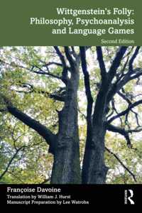 Wittgenstein’s Folly: Philosophy, Psychoanalysis and Language Games