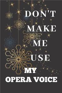 Don't Make Me Use My Opera Voice