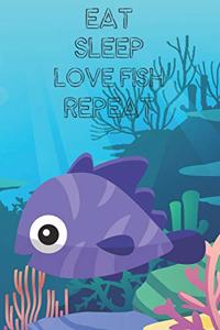 Eat Sleep Love Fish Repeat