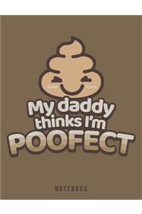 My Daddy Thinks I'm Poofect Notebook