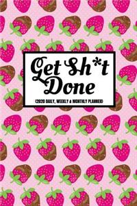 Get Sh*t Done (2020 Daily, Weekly & Monthly Planner)