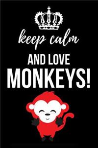 Keep Calm And Love Monkeys!