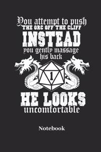 You attempt To Push The Orc Off The Cliff Instead You Gently Massage His Back He Looks Uncomfortable Notebook