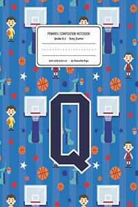 Primary Composition Notebook Grades K-2 Story Journal Q