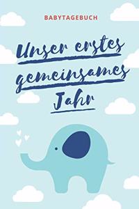 Unser Erstes Gemeinsames Jahr Babytagebuch: A5 52 Wochen Kalender als Geschenk zur Geburt für Jungen - Geschenkidee für werdene Mütter zur Schwangerschaft - Baby-Tagebuch - Babyalbum - Babys e