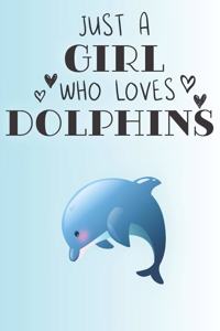 Just A Girl Who Loves Dolphins