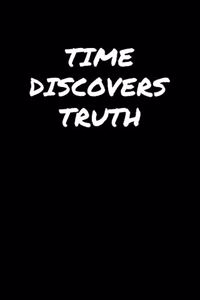 Time Discovers Truth