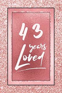 43 Years Loved