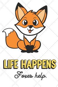 Life Happens Foxes Help