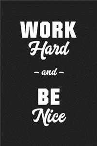 Work Hard And Be Nice