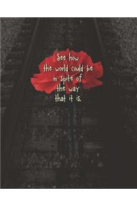 See How the World Could be in Spite of the Way That It Is