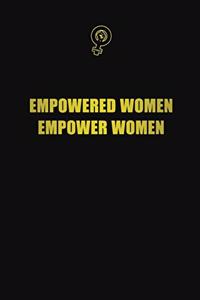 Empowered women empower women