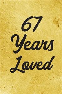 67 Years Loved Notebook - Guest Book for 67 Year Old Women - 67th Birthday Gift for Women - 67 Years Old Birthday Gift
