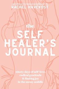 Self-Healer's Journal: A 90 Day Guided Journal for a Self-Loving, Soulfully Manifested, Grateful-As-Hell Life