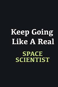 Keep Going Like a Real Space Scientist