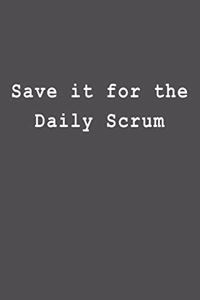 Save It for the Daily Scrum