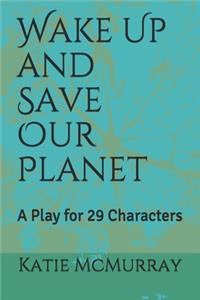 Wake Up and Save Our Planet