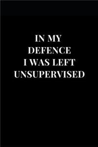 In My Defence I Was Left Unsupervised