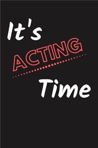 It's Acting Time