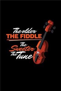 The Older the Fiddle the Sweeter the Tune