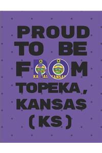 Proud to Be from Topeka, Kansas (Ks)