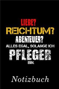 Liebe? Reichtum? Abenteuer? Alles Egal Solange Ich Pfleger Bin Notizbuch