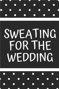 Sweating for the Wedding