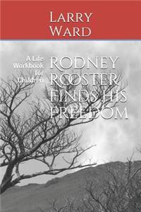 Rodney Rooster Finds His Freedom