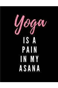 Yoga Is A Pain In My Asana