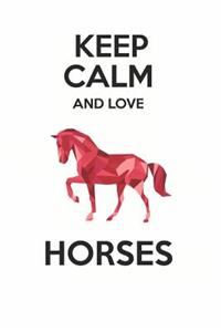 Keep Calm and Love Horses