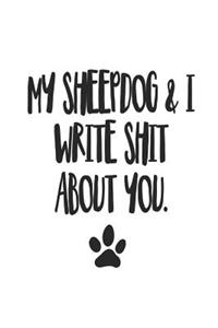 My Sheepdog and I Write Shit About You