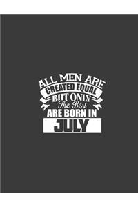 All men are created equal but the best born in July