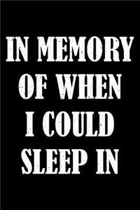 In memory of when I could sleep in
