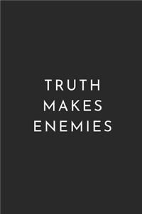 Truth Makes Enemies