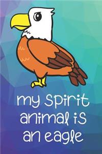 My Spirit Animal Is A Eagle