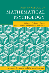 New Handbook of Mathematical Psychology: Volume 3, Perceptual and Cognitive Processes
