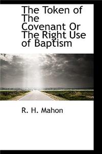 The Token of the Covenant or the Right Use of Baptism