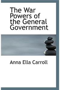 The War Powers of the General Government